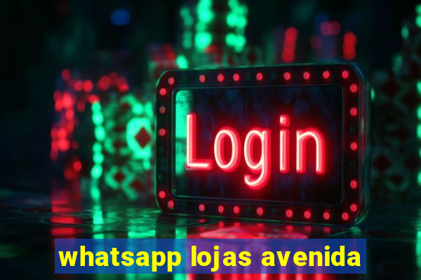 whatsapp lojas avenida